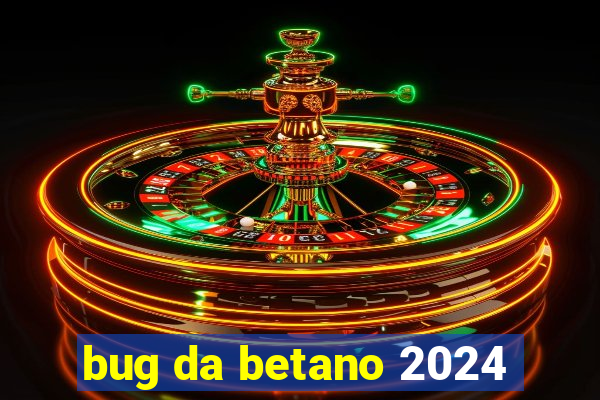 bug da betano 2024